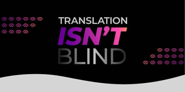 Translation Isn't Blind: Pilot