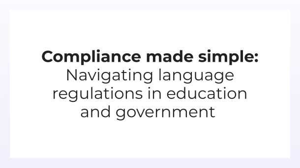 Compliance Made Simple: Navigating Language Regulations in Education and Government